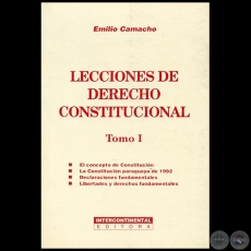 LECCIONES DE DERECHO CONSTITUCIONAL - Tomo I - Autor: EMILIO CAMACHO - Ao 2007